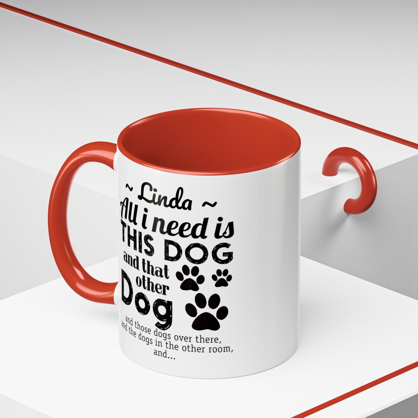 Custom All I need is that dog Accent Coffee Mug , Colorful 11oz