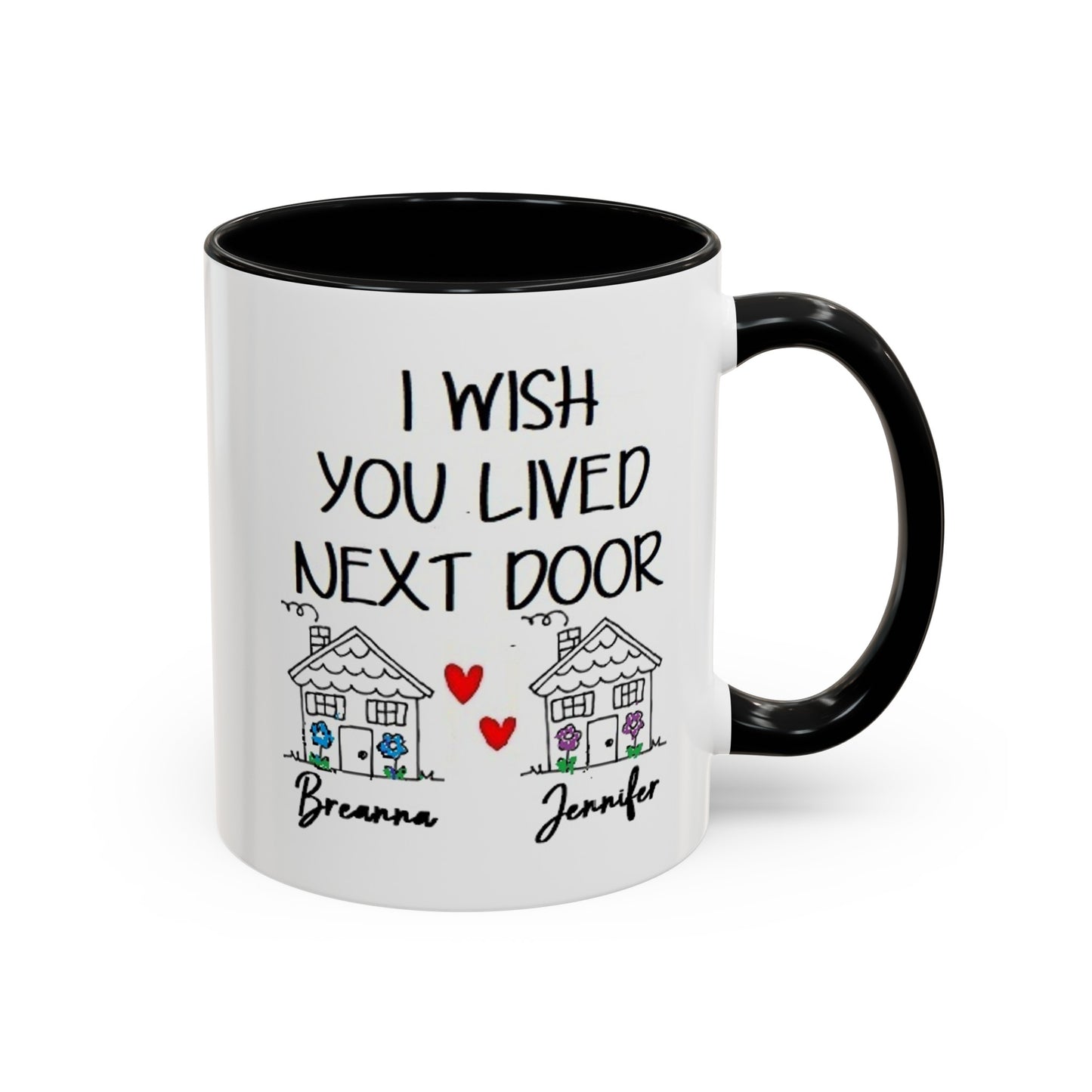 I wish you lived next door, best friend coffee mug sister gift Custom gift