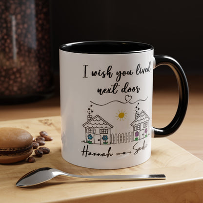 I wish you lived next door, best friend coffee mug sister gift Custom gift