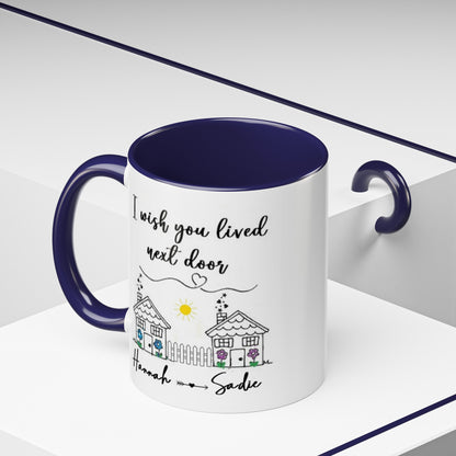 I wish you lived next door, best friend coffee mug sister gift Custom gift