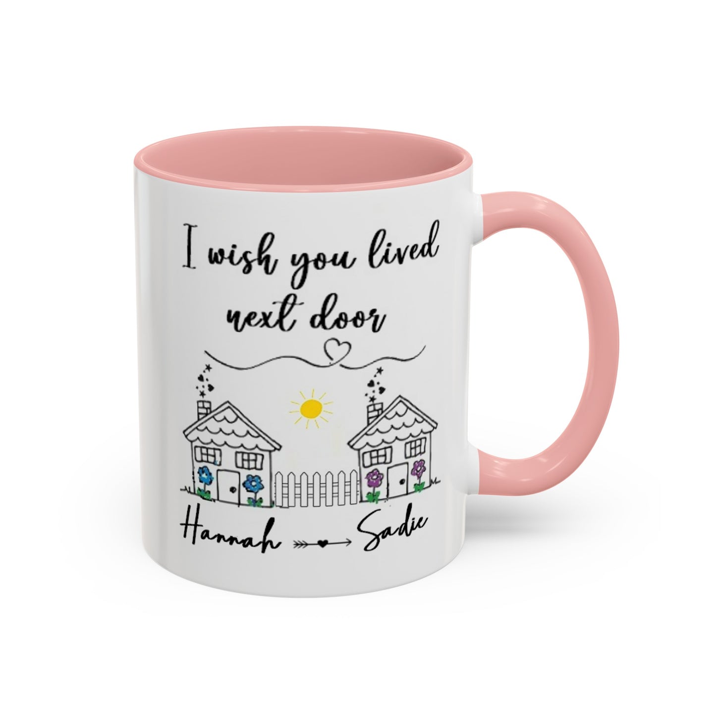 I wish you lived next door, best friend coffee mug sister gift Custom gift