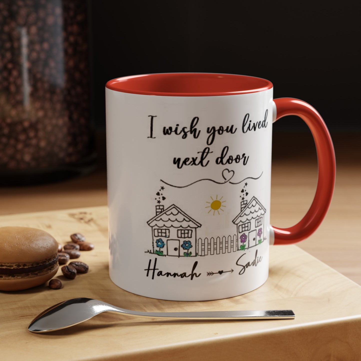 I wish you lived next door, best friend coffee mug sister gift Custom gift