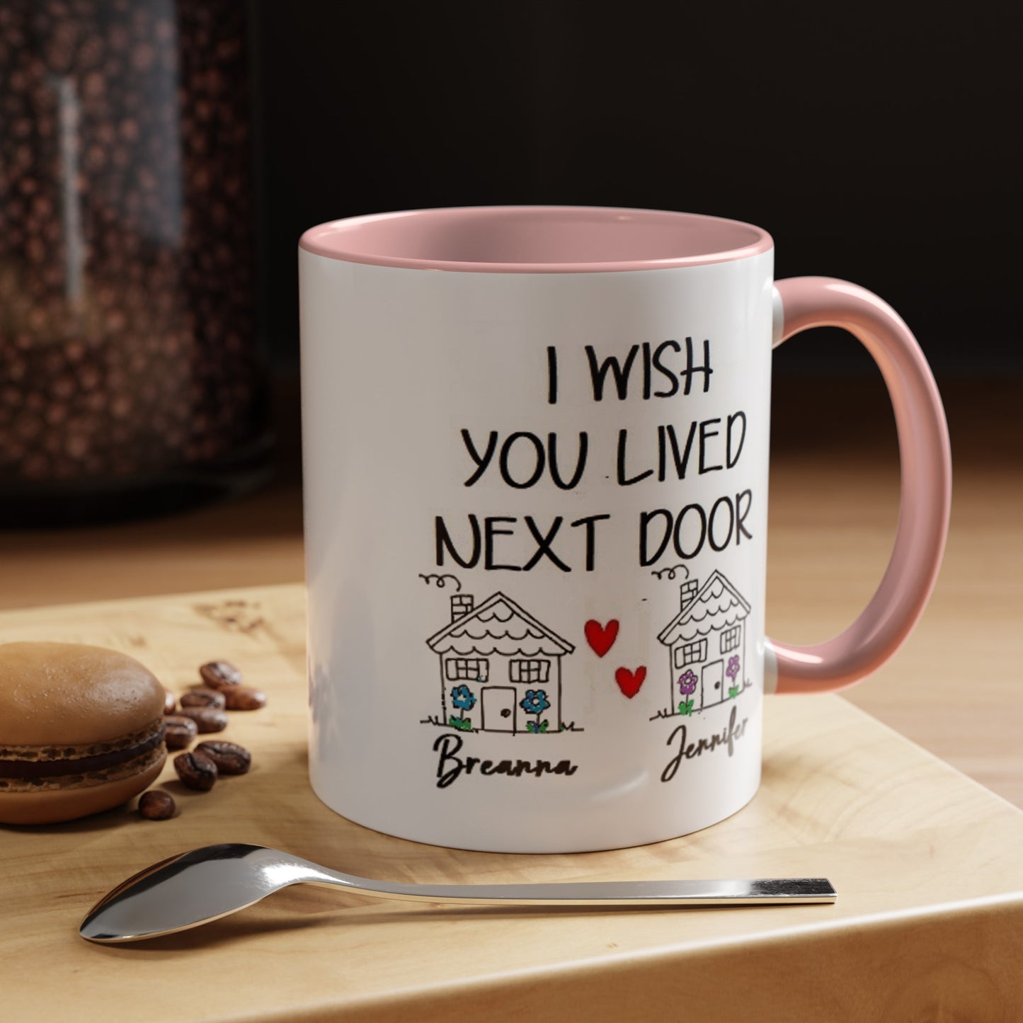 I wish you lived next door, best friend coffee mug sister gift Custom gift