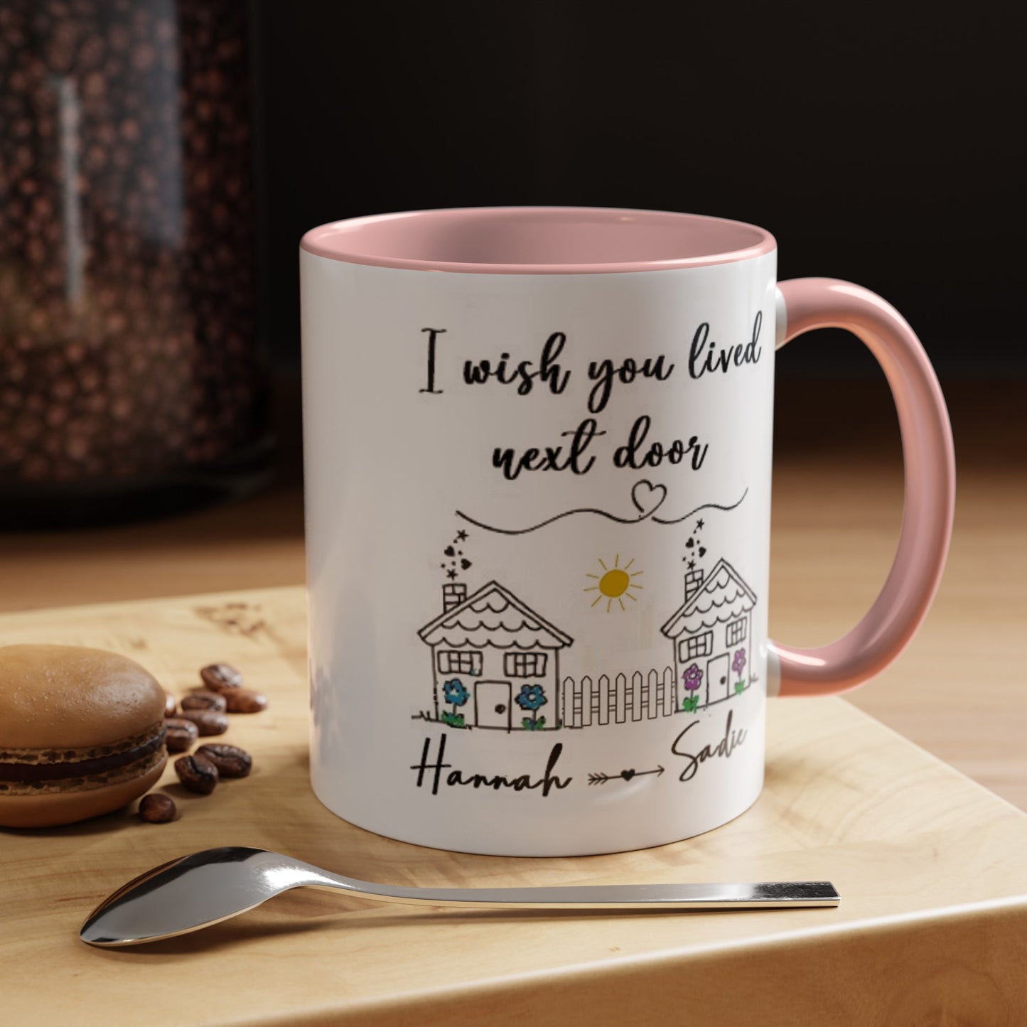 I wish you lived next door, best friend coffee mug sister gift Custom gift