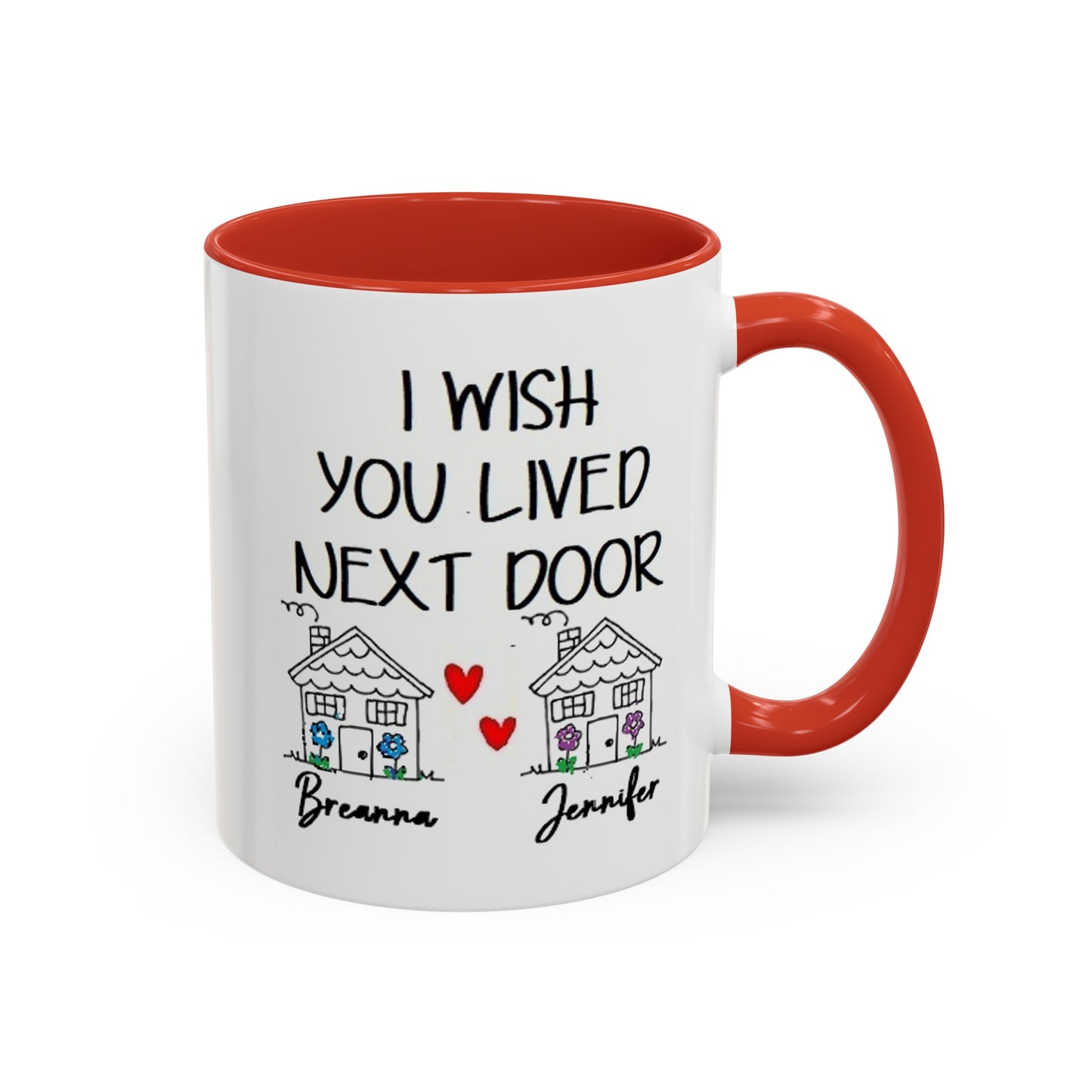 I wish you lived next door, best friend coffee mug sister gift Custom gift