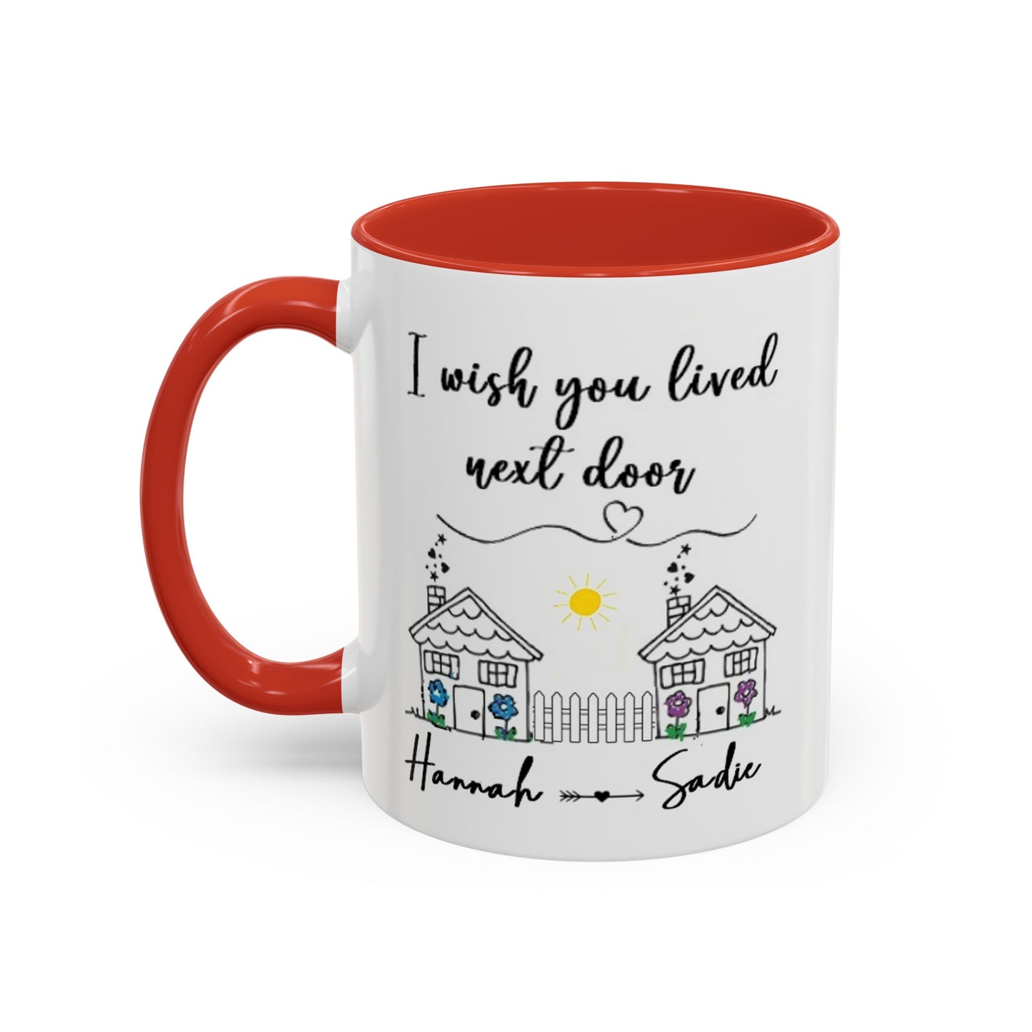 I wish you lived next door, best friend coffee mug sister gift Custom gift