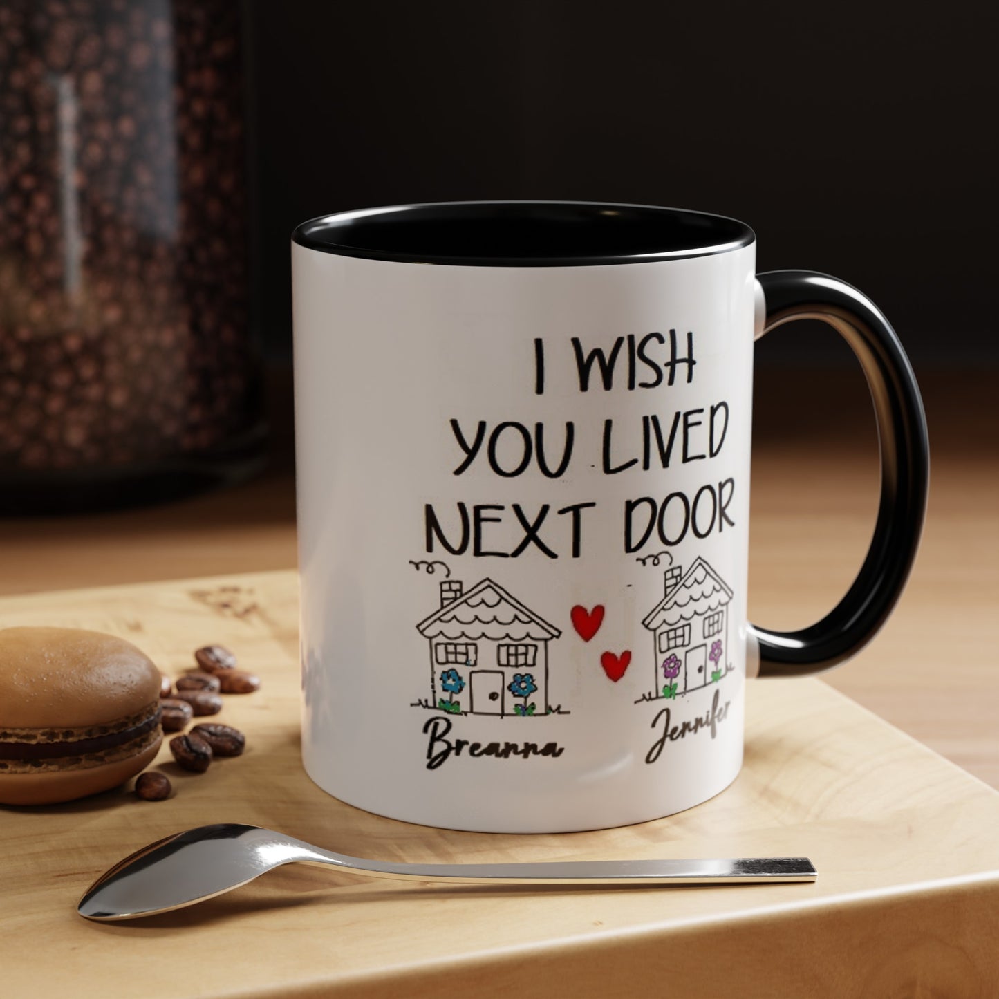 I wish you lived next door, best friend coffee mug sister gift Custom gift