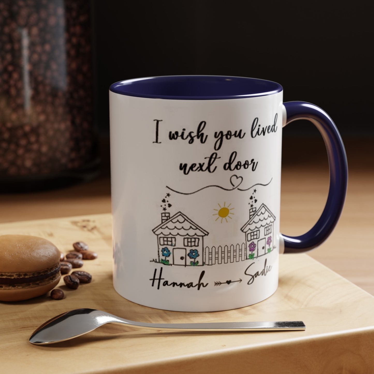 I wish you lived next door, best friend coffee mug sister gift Custom gift