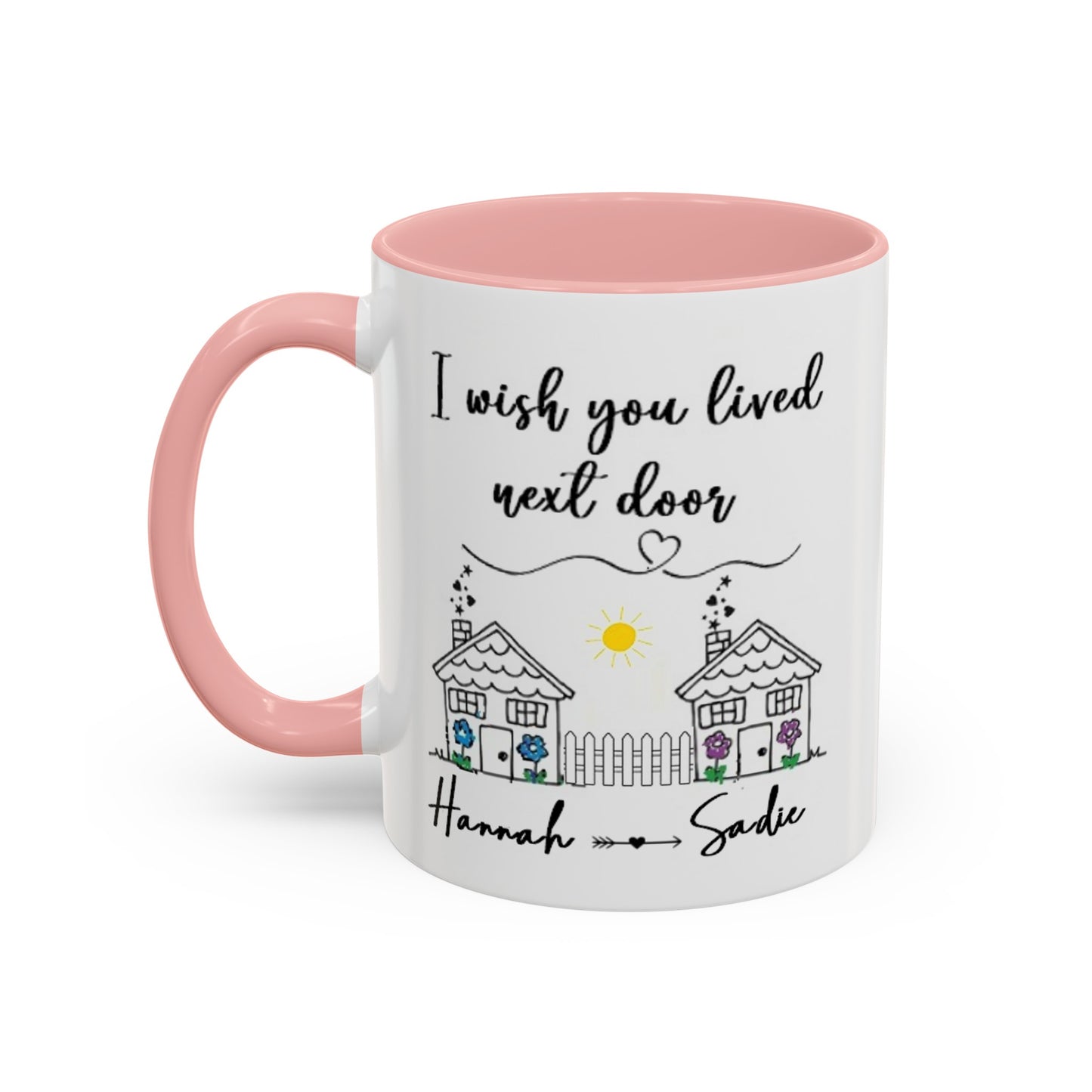 I wish you lived next door, best friend coffee mug sister gift Custom gift