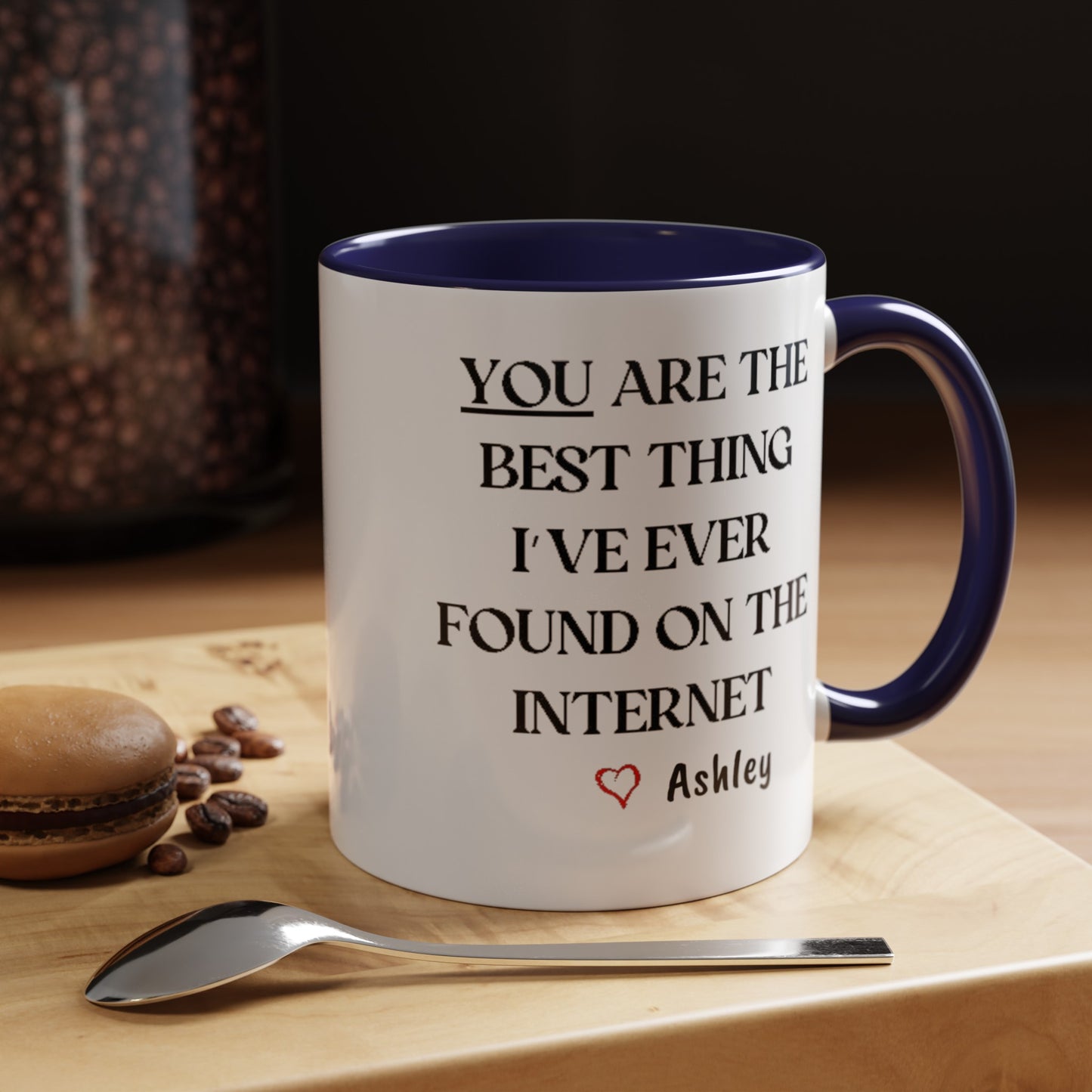 You are the best thing I have ever found on the Internet mug