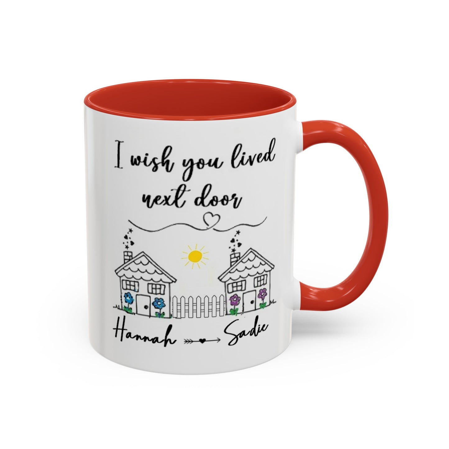 I wish you lived next door, best friend coffee mug sister gift Custom gift