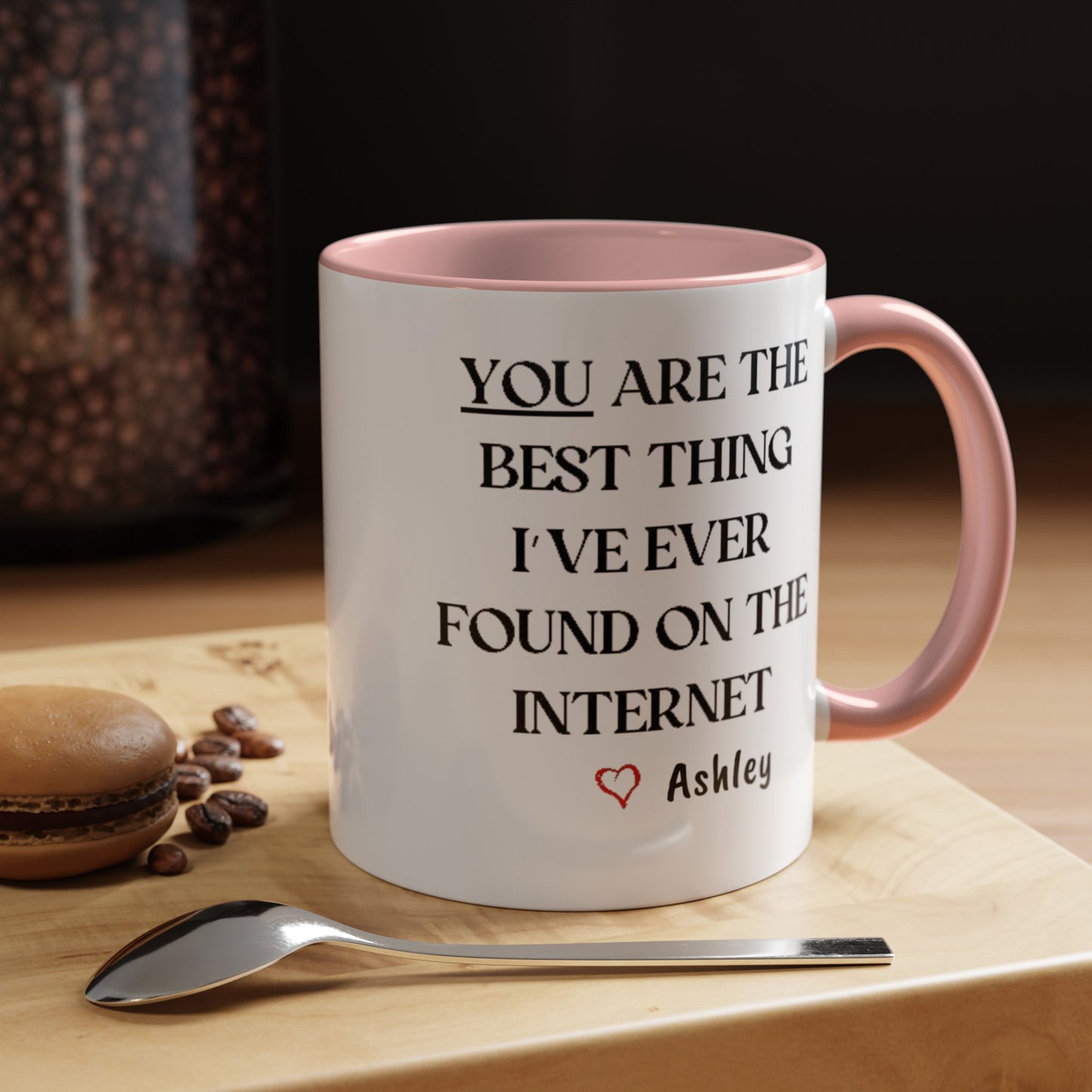 You are the best thing I have ever found on the Internet mug