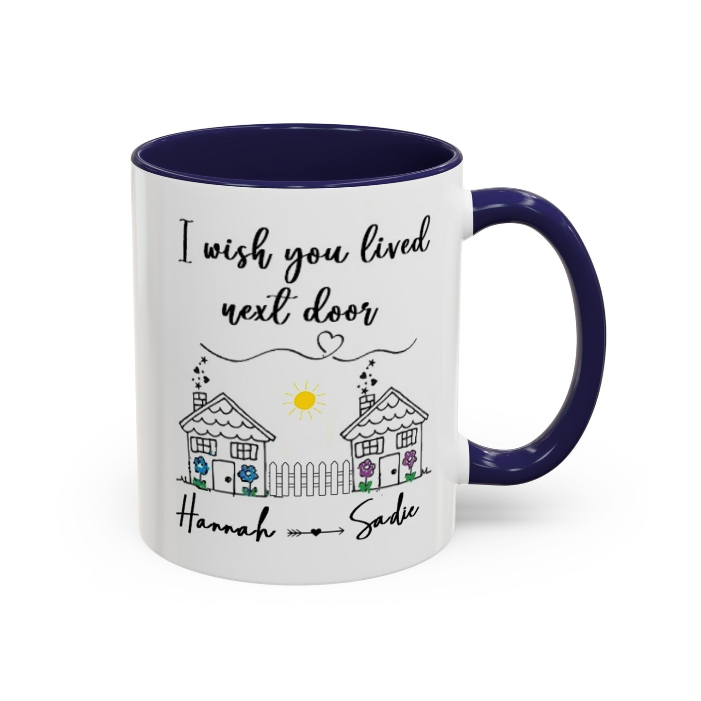 I wish you lived next door, best friend coffee mug sister gift Custom gift