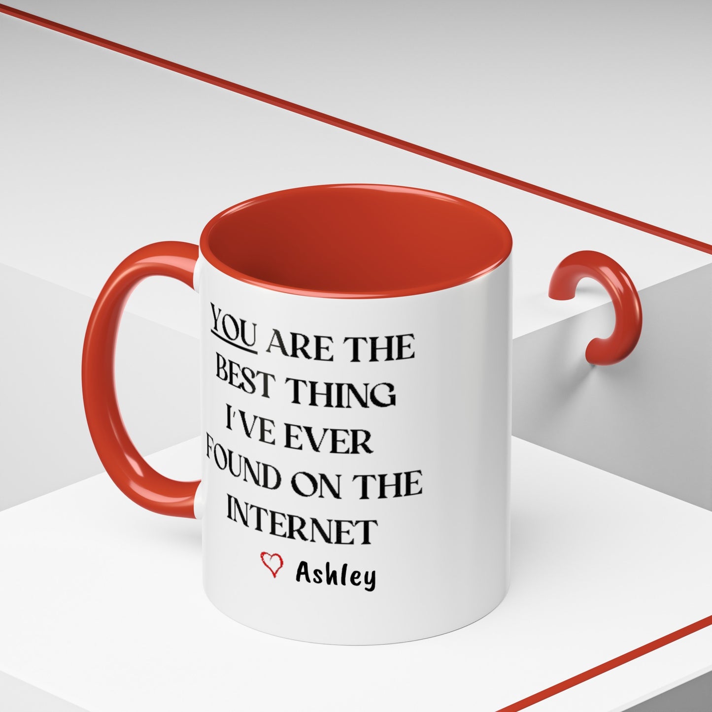 You are the best thing I have ever found on the Internet mug