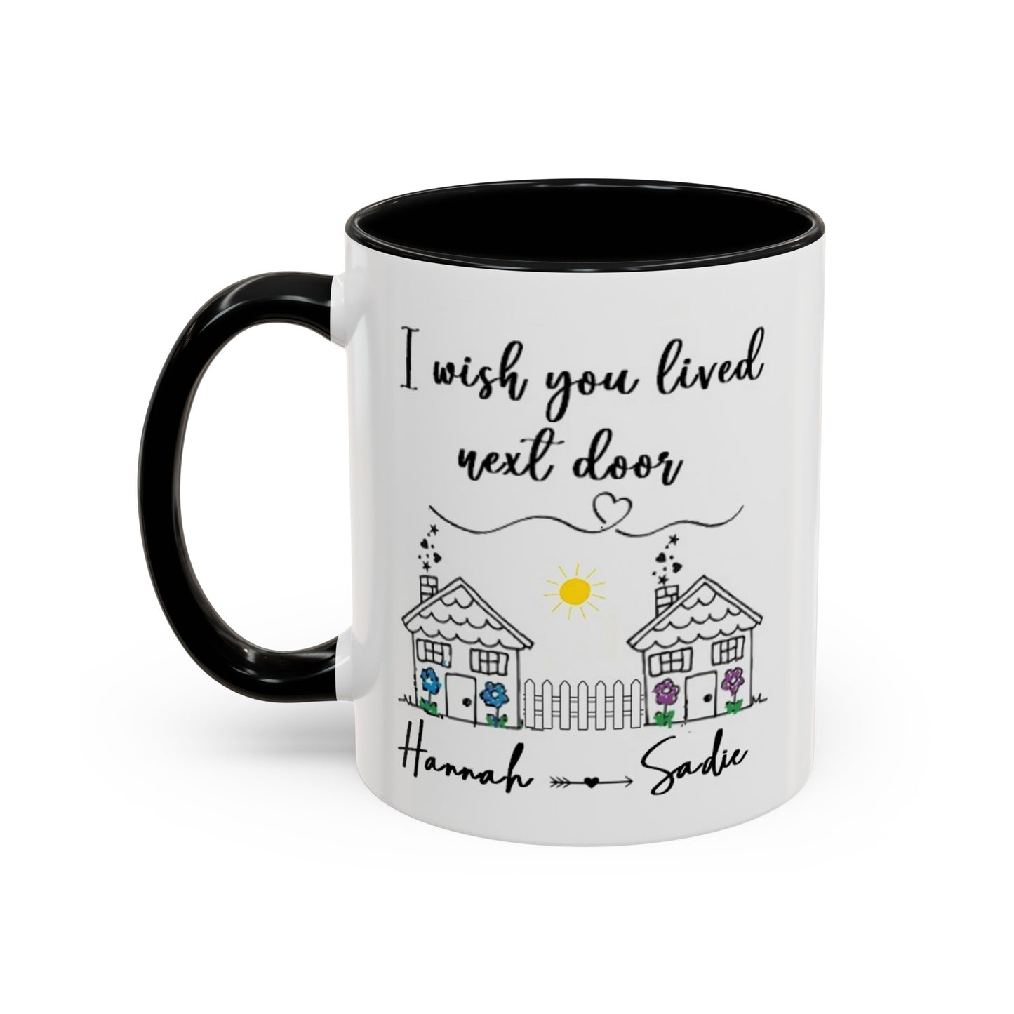 I wish you lived next door, best friend coffee mug sister gift Custom gift