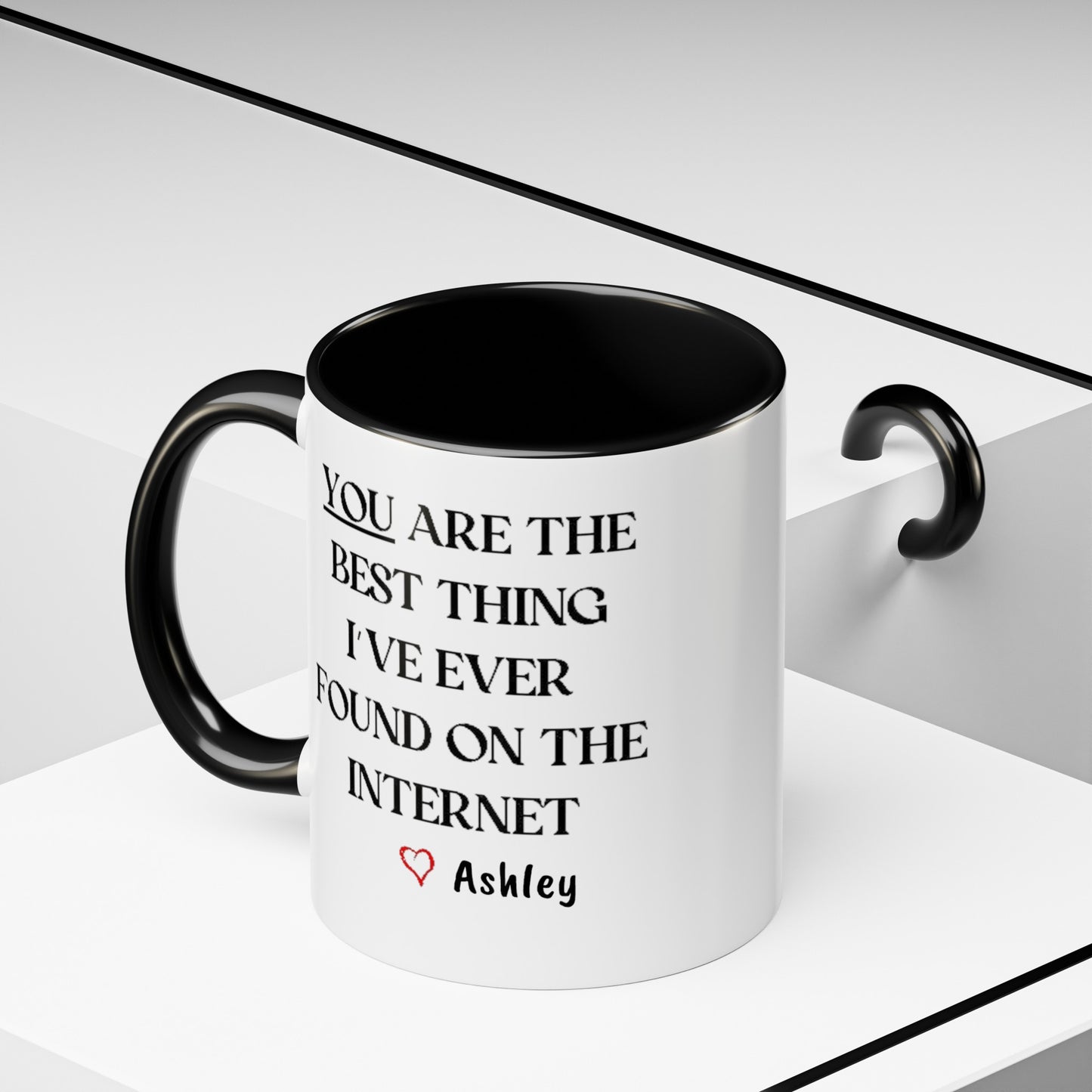 You are the best thing I have ever found on the Internet mug