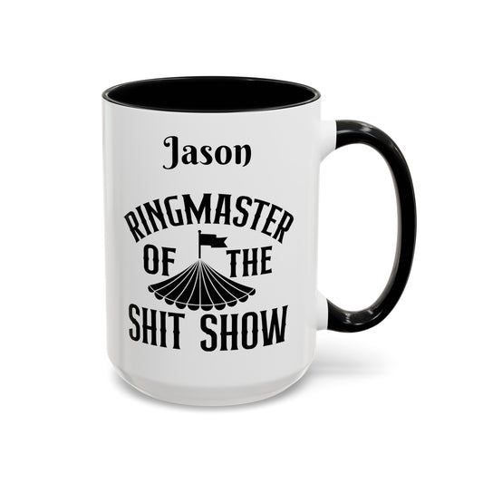 Custom Personalized Ringmaster of the shitshow Coffee Mug 11 oz and 15oz